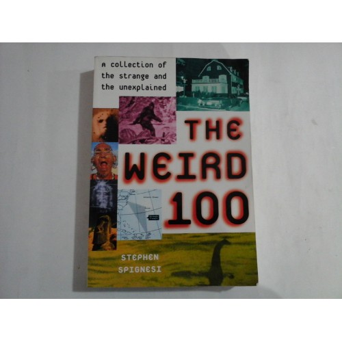 THE WEIRD 100 - STEPHEN SPIGNESI THE WEIRD 100 - STEPHEN SPIGNESI
